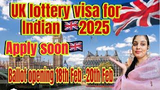 Uk lottery visa for Indian 2025UK lottery visa first ballot opening from 18th feb - 20th Feb 2025