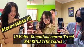 Meresahkan !! 10 video kompilasi trend kalkulator cewek tiktok  || Tiktok Masa kini