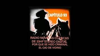 POR QUE SE HIZO CRIMINAL EL OJO DE VIDRIO CAP 93 EN RADIO NOVELAS CLÁSICAS DE 33HF STEREO DIGITAL