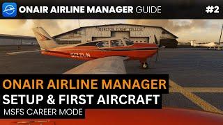 OnAir Airline Manager Tutorial #2: Setup & First Aircraft | CAREER MODE for MSFS 2020