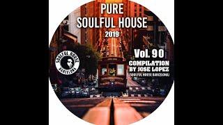 ● VOL. 90. SOULFUL HOUSE COMPILATION BY JOSE LOPEZ  (Soulful House Barcelona)