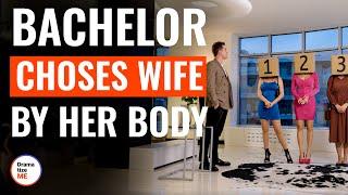 Bachelor Chooses Wife By Her Body | @DramatizeMe