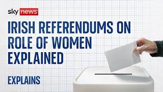 Irish Referendums on family and 'women's duties' explained