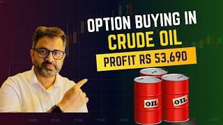 Option Buying in Crude oIl Profit Rs 53,690 (Commodity Trading Series)