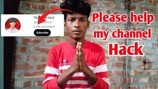 please help  my channel hack isrul tech