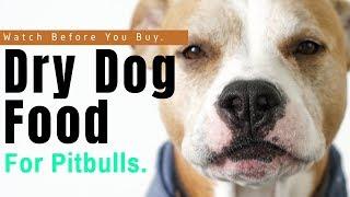 Best Dry Dog Food for Pitbulls - Watch Before You Buy.