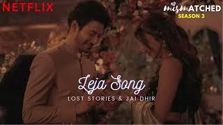 Leja  - Lost Stories, @JAIDHIR | Mismatched S3 | Rohit Saraf | Prajakta Koli