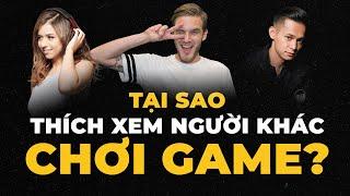 Xu hướng của thời đại: XEM GAME thích hơn CHƠI GAME