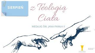 Sierpień z teologią ciała według św. Jana Pawła II #2