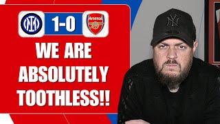 We Are Absolutely Toothless | Inter Milan 1-0 Arsenal | Match Reaction