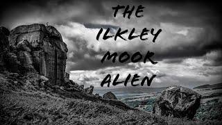 The Ilkley Moor Alien