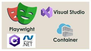 Microsoft Playwright Setup in Visual Studio 2022: .NET C# Debugging in Containers Made Easy!