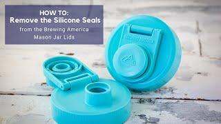 How to Remove the Silicone Seals from the Brewing America Mason Jar Lid