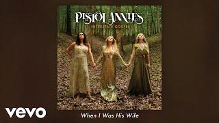 Pistol Annies - When I Was His Wife (Official Audio)