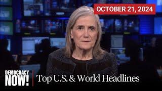 Top U.S. & World Headlines — October 21, 2024