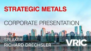 Strategic Metals Corporate Presentation: VRIC 2024