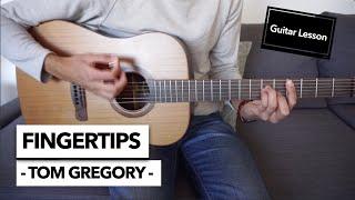 Fingertips - Tom Gregory // Guitar Lesson (+ Easy Capo Version for beginners)