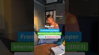 Top 40 Questions for frontend developer Interview | Basic to Advance questions | Check Description