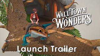 Wall Town Wonders Launch Trailer