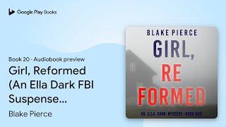 Girl, Reformed (An Ella Dark FBI Suspense… by Blake Pierce · Audiobook preview