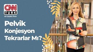 Pelvik Konjesyon Tekrarlar Mı? I Op. Dr. Arzu Ercan