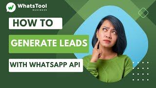 How to generate leads from Whatsapp Marketing & Automation - WhatsTool Business