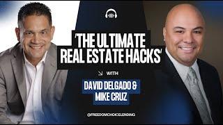 The Ultimate Real Estate Hacks: David Delgado Interviews Mike Cruz of Claremont / Pasadena Escrow