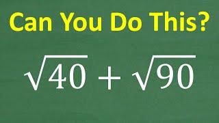 The square root of 40 plus the square root of 90 = ? How to ADD Square Roots!