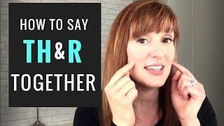 How To Say the TH Sound and R Sound Together | American Accent Training