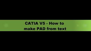 CATIA V5 - How to make pad from text