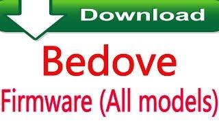 How To Free Download Bedove Firmware (All models)