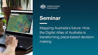 How the Digital Atlas of Australia is transforming place-based decision making