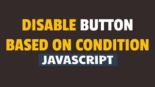 How to Disable a Button in Javascript Based on Condition