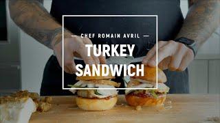 Leftover Thanksgiving Turkey Sandwich | Chef Romain Avril | ARTLEE Creative