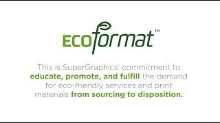 The EcoFormat™ Initiative at SuperGraphics