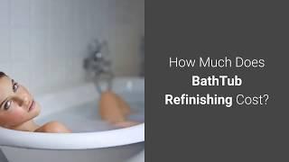 How Much Does Bathtub Refinishing Cost?