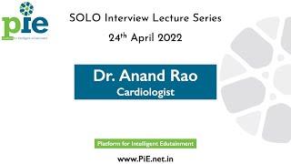 Dr. Anand Rao | Cardiologist | Interview lecture by dr. tushar shah | PiE