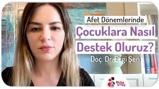 Afet Dönemlerinde Çocuklara Nasıl Destek Oluruz? - Doç. Dr. Ezgi Şen