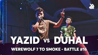 YAZID vs DUHAL | Werewolf 7 To Smoke Battle 2019 | Round 16