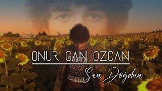 Onur Can Özcan - SEN DOĞDUN  (Official Video)