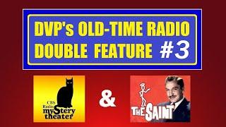 OLD-TIME RADIO DOUBLE FEATURE #3 (CBS RADIO MYSTERY THEATER & THE SAINT)