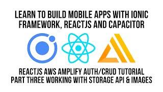 Ionic React JS AWS Amplify Authentication CRUD Tutorial Part 3, Working With Storage API and Images