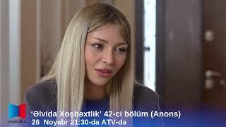 "Əlvida xoşbəxtlik" serialı 42-ci bölüm  (Anons)