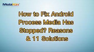 How to Fix Android Process Media Has Stopped? Reasons & 11 Solutions