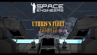 Space Engineers | Uthris's Fleet | Frigate Part 1