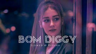 Bom Diggy Diggy Song | Slowed And Reverbed | Zack Night Songs | SONU KI TITU KI SWEETY