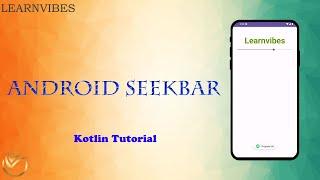 Kotlin Tutorial: How to use SeekBar in Kotlin | Kotlin Android SeekBar | #learnvibes #androidui