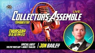  Ep8 | The Epic Voice Guy Jon Bailey | ToyQuest101 Collectors Assemble Live!