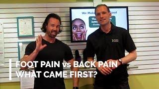 Foot Pain vs Back Pain - What comes first?