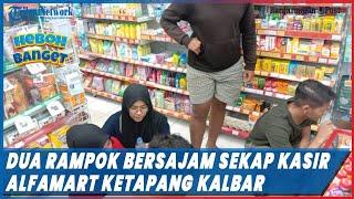 Dua Rampok Bersajam Sekap Kasir Alfamart Ketapang Kalbar, Gasak Uang Rp 63 Juta di Brankas